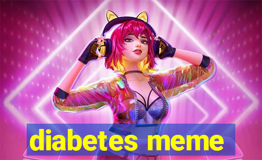 diabetes meme